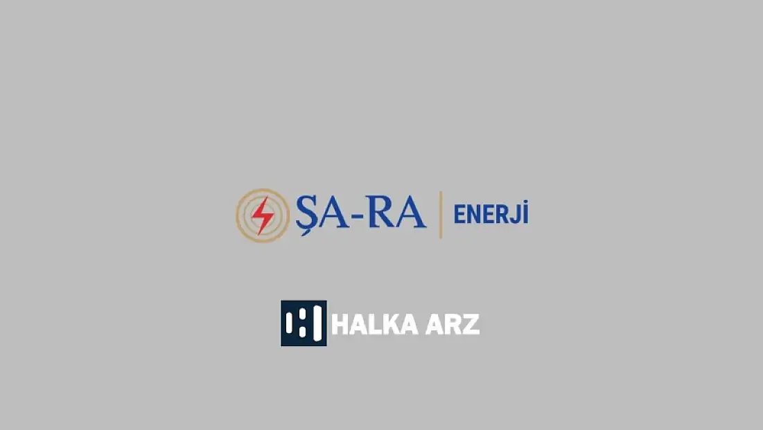 Halka Arz | ŞA-RA Enerji İnş. Tic. ve San. A.Ş. (SARAE)