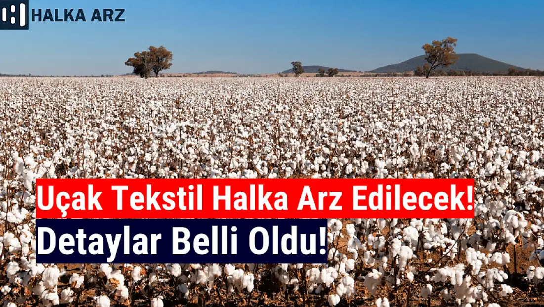 Uçak Tekstil halka arz ne zaman, kaç lot verir, katılım endeksine uygun mu?