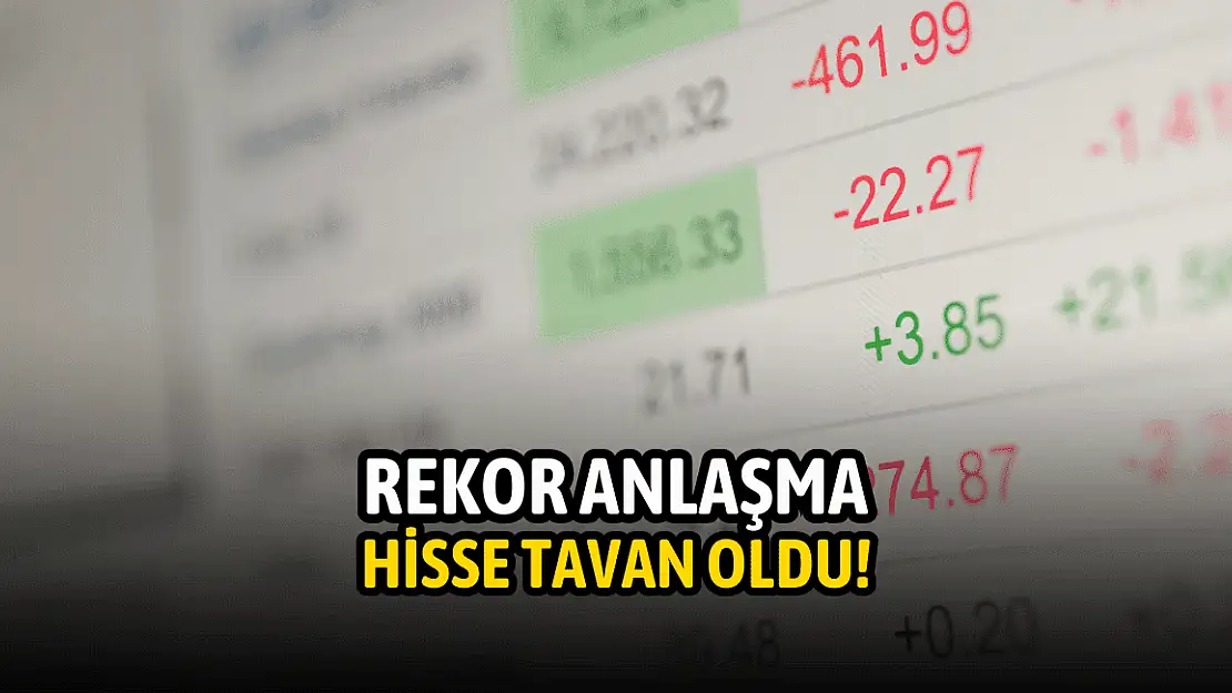 40 milyon dolarlık anlaşma, hisseyi tavana götürdü!