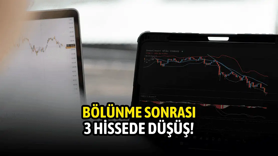 Bölünmeye giden üç şirketin hisselerinde sert düşüş!
