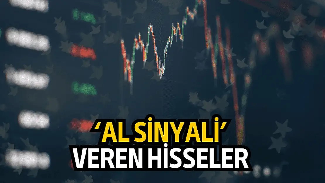 Cuma kapanış fiyatları ile 'AL SİNYALİ' veren hisseler!