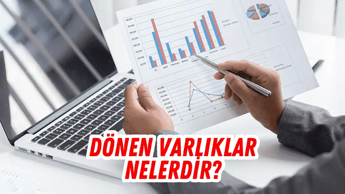 Dönen varlıklar nedir, çeşitleri nelerdir? BORSA