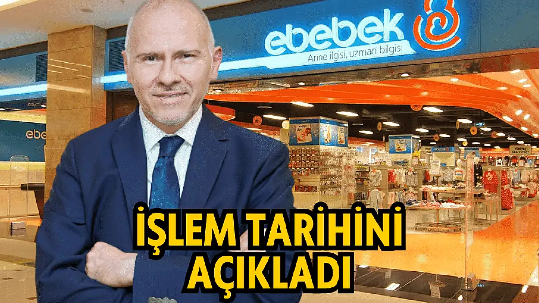 Ebebek CEO'su Halil Erdoğmuş, borsa işlem tarihini açıkladı