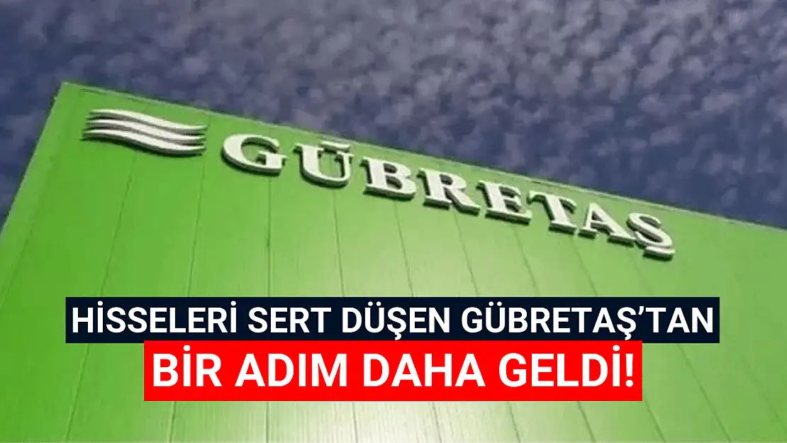 Hisseleri adeta çakılan Gübretaş'tan bir adım daha!