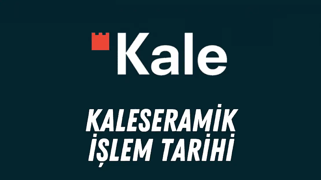 Kaleseramik (KLSER) borsa işlem tarihi belli oldu