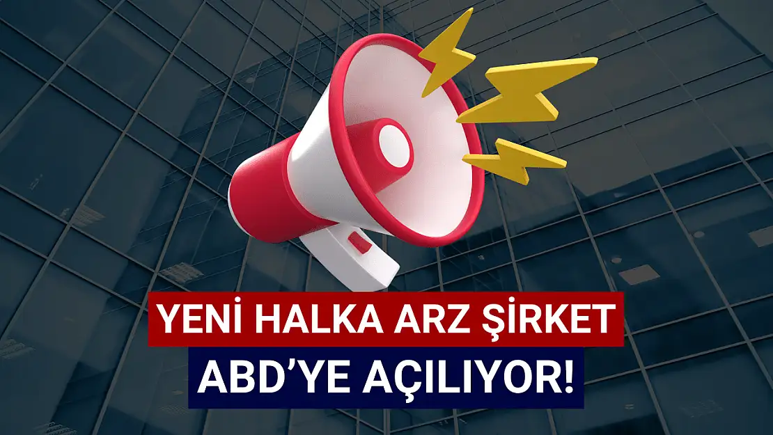Kayseri'den okyanus ötesine! Borsanın yeni oyuncusu, ABD'de şirket kuracak!