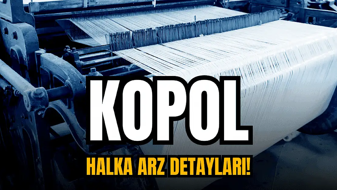 Koza Polyester (KOPOL) halka arz ne zaman, kaç lot verir?