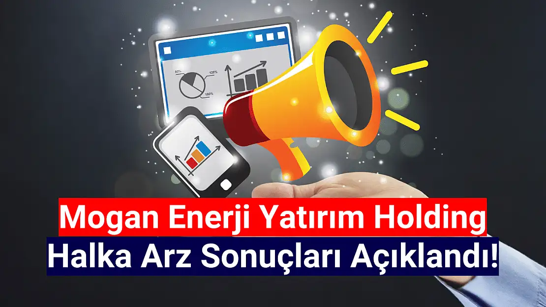 Mogan Enerji halka arz sonuçları açıklandı! Kaç lot düştü?
