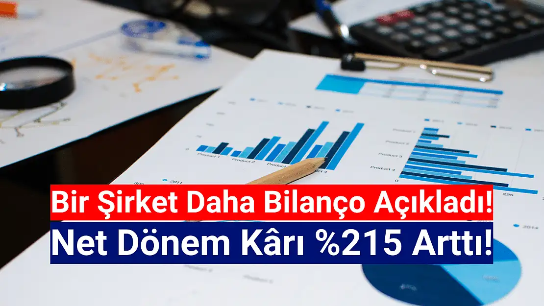 Net dönem kârı yüzde 215 arttı!
