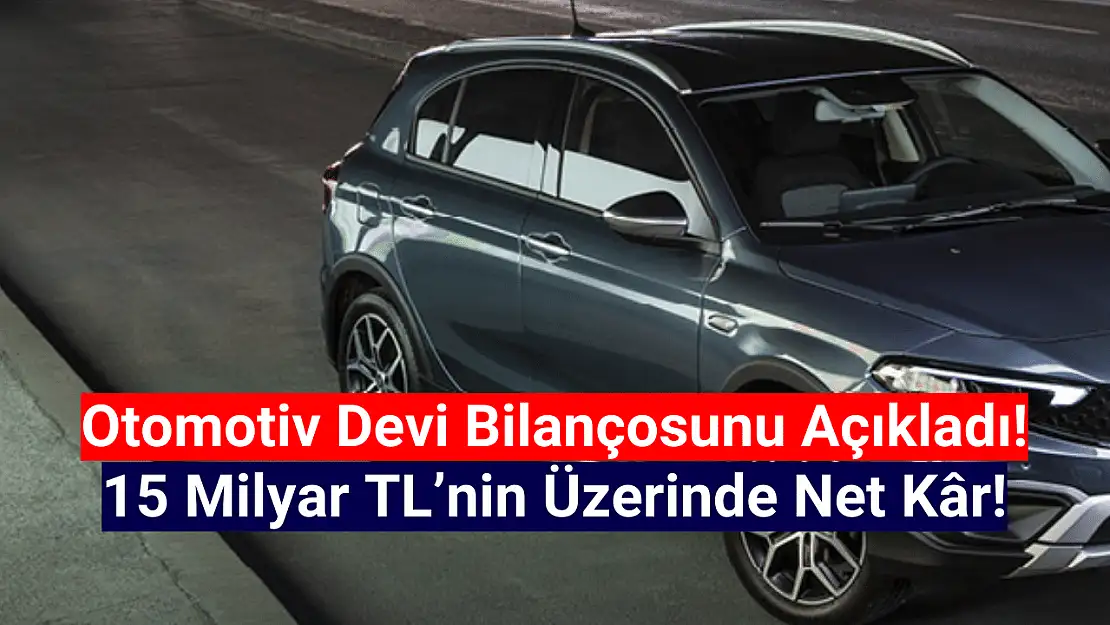 Otomotiv Devi 15,08 Milyar TL net kâr açıkladı!