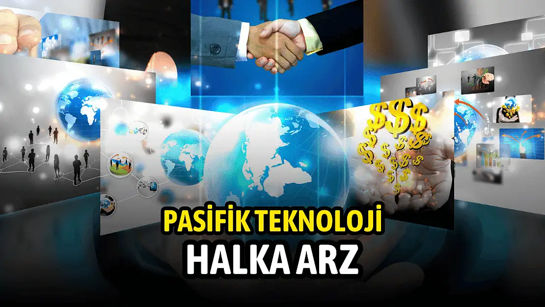 Pasifik Teknoloji halka arz ne zaman, kaç lot verir, katılım endeksine uygun mu?