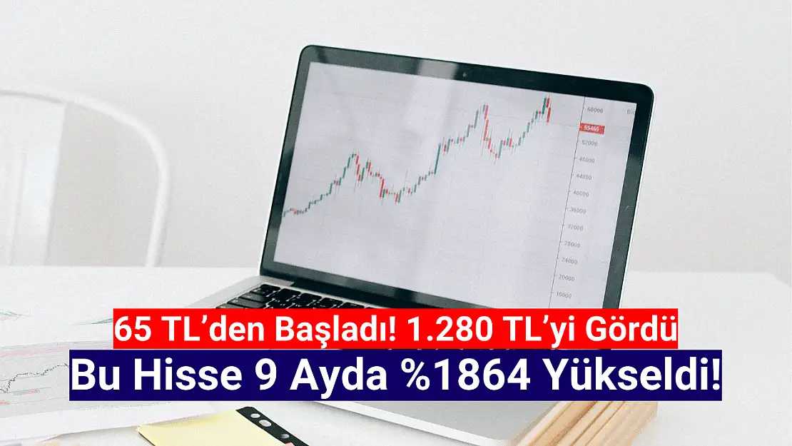 Rekora koşuyor! Bu hisse 9 ayda yüzde 1864 yükseldi!