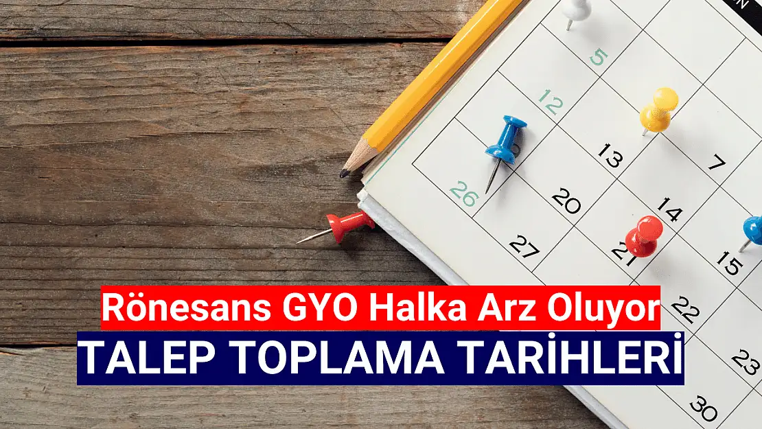 Rönesans GYO (RGYAS) halka arz tarihi belli oldu!