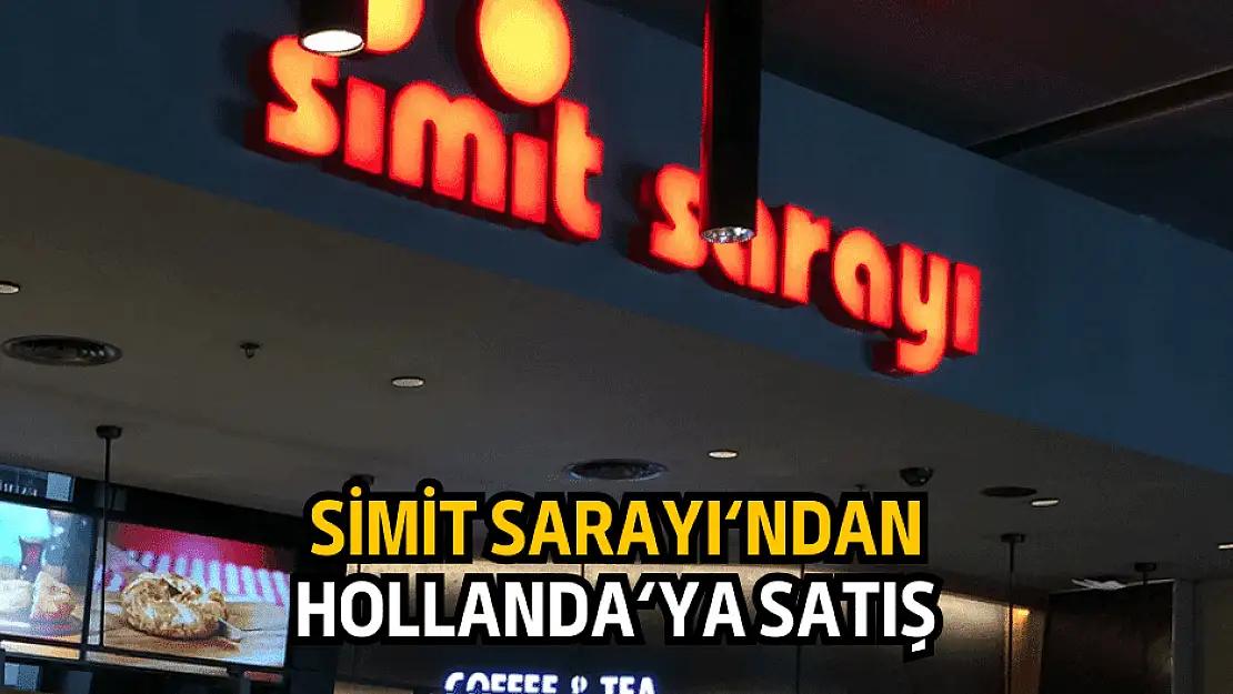 Simit Sarayı Hollanda'dan sipariş aldı!