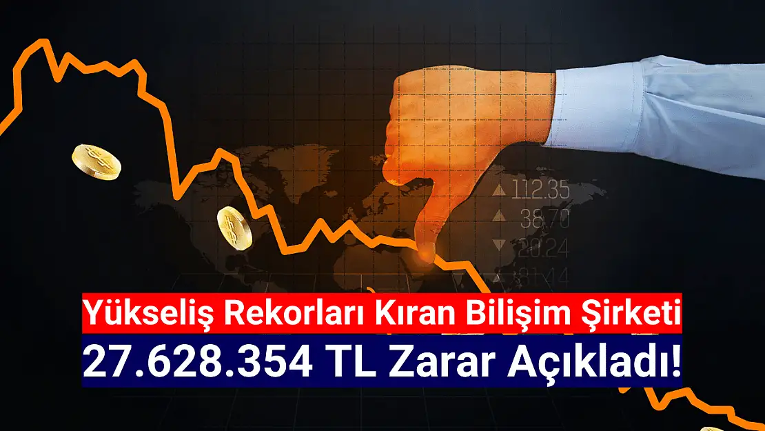 Yükseliş rekorları kıran bilişim şirketi 27.628.354 TL zarar açıkladı!