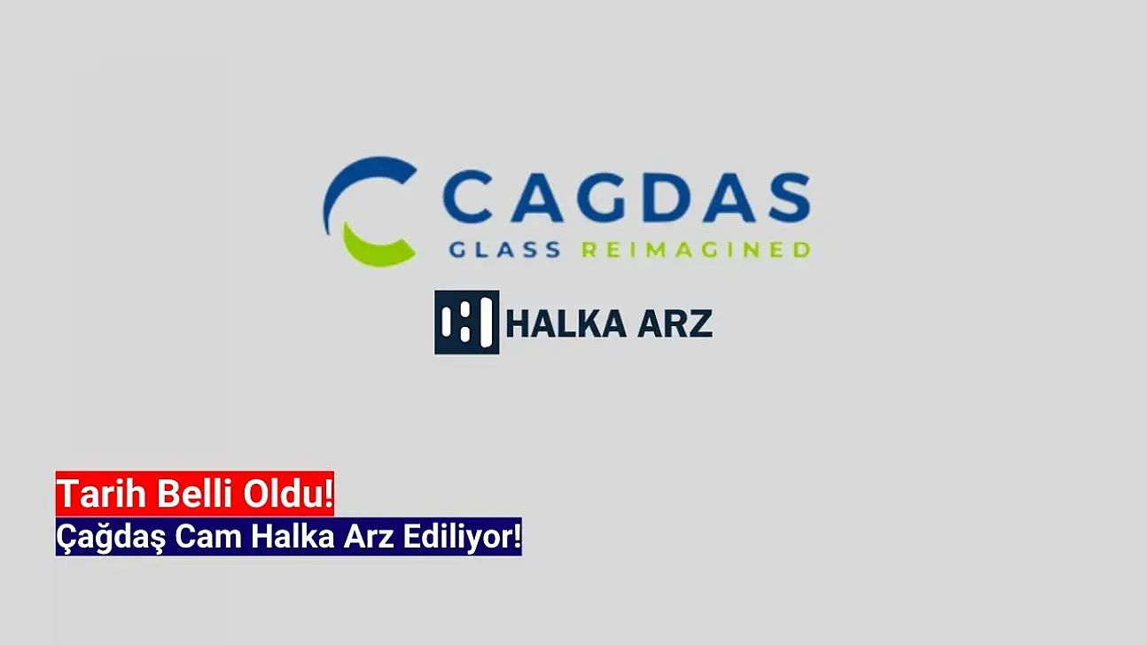 Çağdaş Cam (CGCAM) halka arz ne zaman?