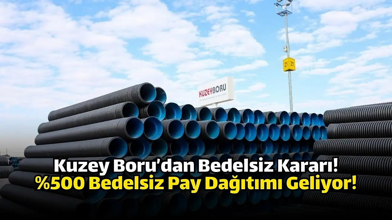 Kuzey Boru (KBORU), bedelsiz sermaye artırımı kararı aldı!