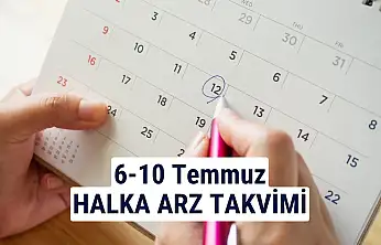 6-10 Temmuz 2026 Halka Arz Takvimi: 2 Şirket Talep Toplayacak!