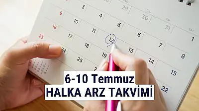 6-10 Temmuz 2026 Halka Arz Takvimi: 2 Şirket Talep Toplayacak!