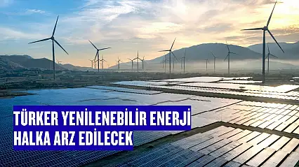 Türker Yenilenebilir Enerji halka arz için SPK'ya başvurdu