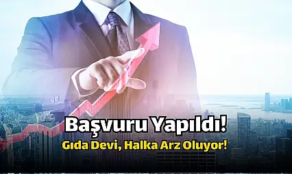 Türkiye'nin dev gıda şirketi, halka arz edilecek!