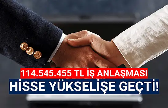 114.545.455 TL'lik iş anlaşması açıkladı!