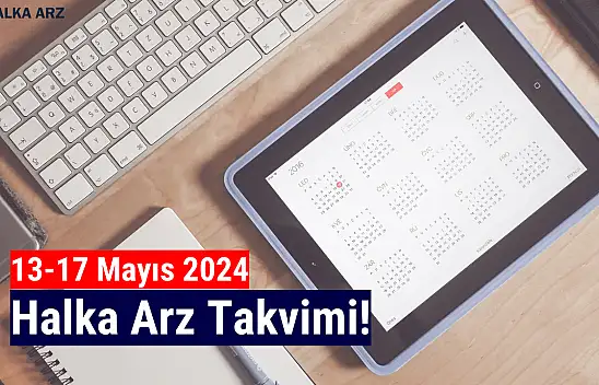 13-17 Mayıs 2024 Halka Arz Takvimi!