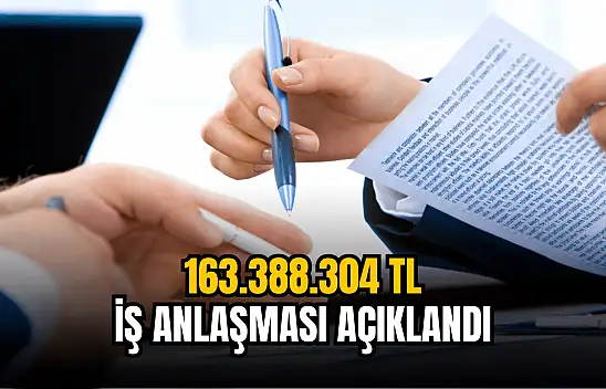 163.388.304 TL'lik iş anlaşması açıklandı!