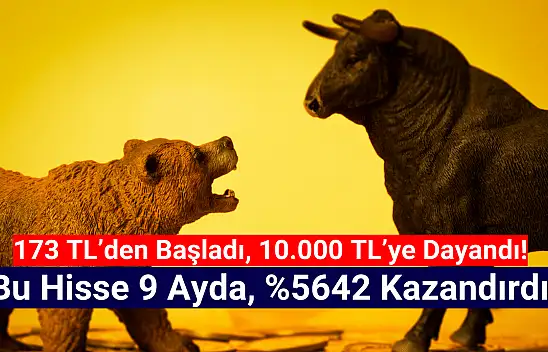 173 TL'den yükselişe başlayan hisse, 10.000 TL'ye dayandı!