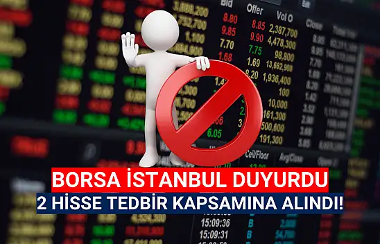 2 hisse tedbir kapsamına alındı!