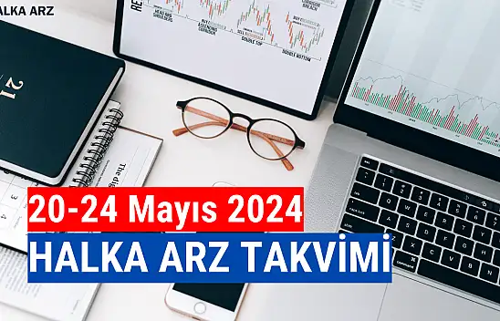 20-24 Mayıs 2024 halka arz takvimi!
