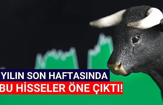 2023'ün son haftasında bu hisseler öne çıktı!