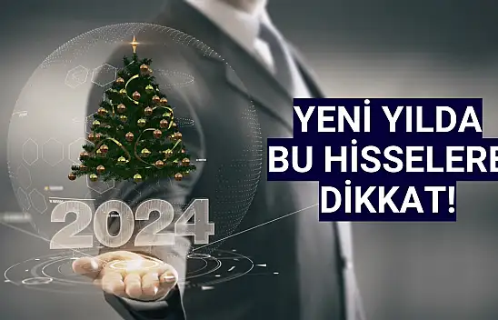 2024'te bu hisselere dikkat!