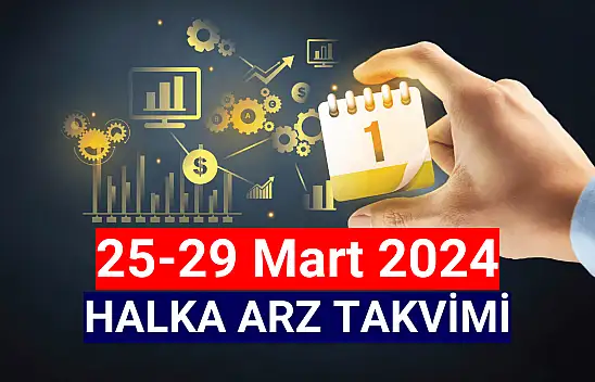 25-29 Mart 2024 Halka Arz Takvimi!