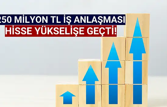 250 milyon TL iş anlaşması ile hisse yükselişe geçti!