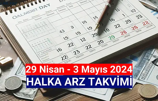 29 Nisan - 3 Mayıs 2024 Halka Arz Takvimi!