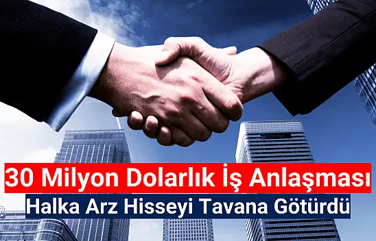 30 milyon dolarlık açıklama, hisseyi tavana götürdü!