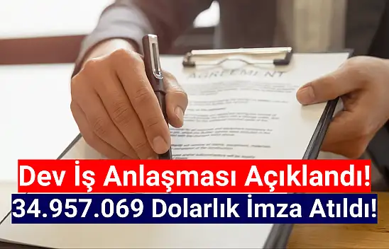 34.957.069 dolarlık sözleşme imzalandı!
