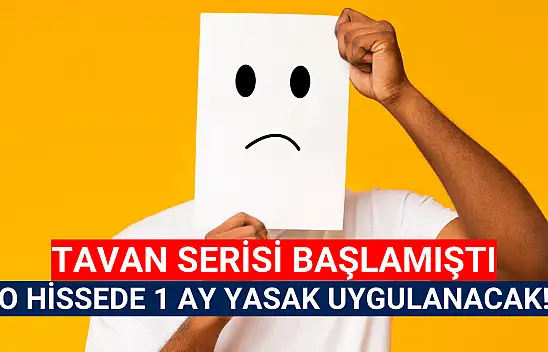 4 günde yüzde 46 yükselen hissede 1 ay yasak!