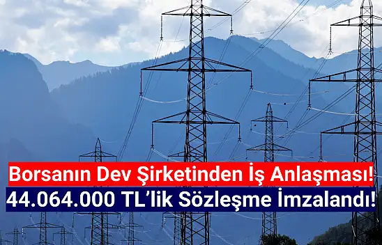 44.064.000 TL'lik iş anlaşması açıklandı!