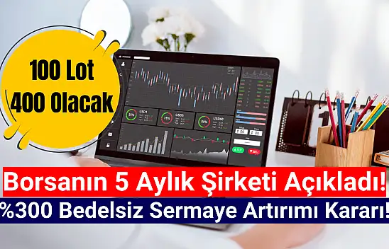 5 aylık halka arz şirketten yüzde 300 bedelsiz kararı!