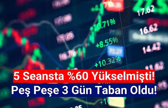 5 günde yüzde 60 yükselen hissede peş peşe 3 taban!