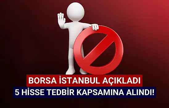 5 hisse tedbir kapsamına alındı!