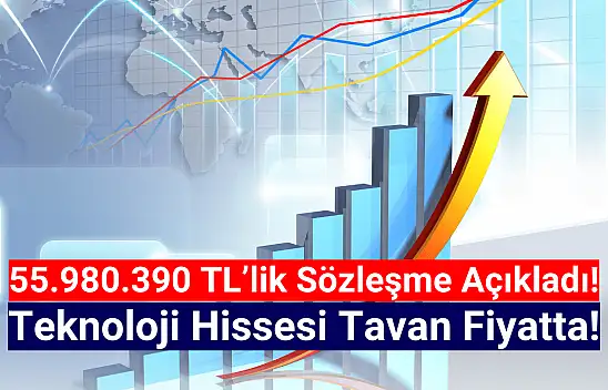55.980.390 TL'lik iş anlaşması geldi! Teknoloji hissesi TAVAN!