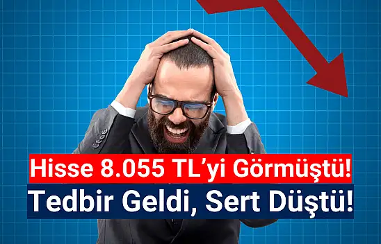 8 bin lirayı geçen hisse peş peşe taban oldu!