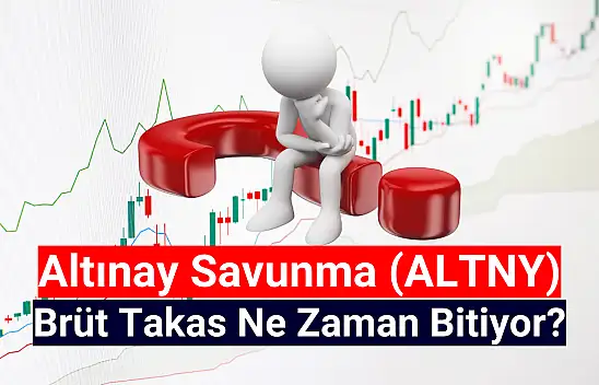 Altınay brüt takas ne zaman bitiyor?