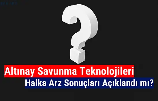 Altınay Savunma halka arz sonuçları! ALTNY kaç lot verdi?