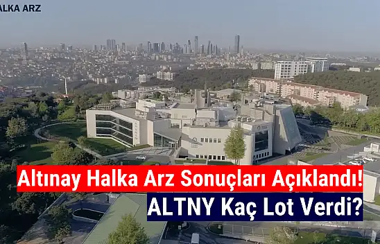 Altınay Savunma kaç lot verdi? ALTNY halka arz sonuçları açıklandı!