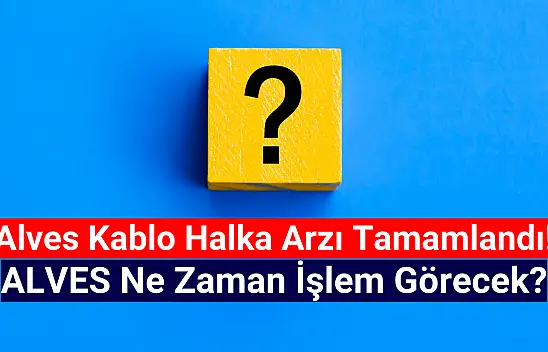 Alves Kablo halka arz sonuçları açıklandı mı? ALVES kaç lot verdi?