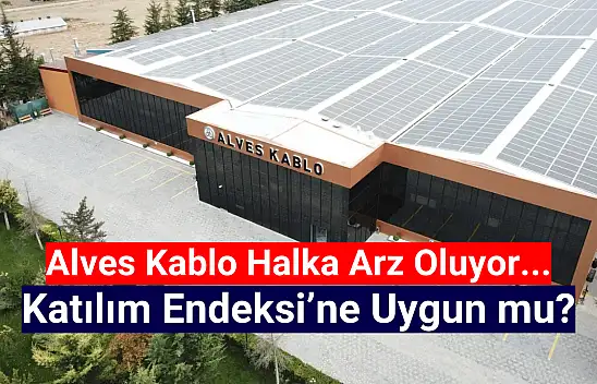 Alves Kablo katılım endeksine uygun mu? HALKA ARZ!